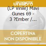(LP Vinile) Mavi Gunes 69 - 3 ?Ember / Yafta (7') vinile