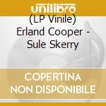 (LP Vinile) Erland Cooper - Sule Skerry vinile