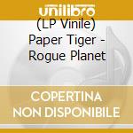 (LP Vinile) Paper Tiger - Rogue Planet vinile