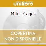 Milk - Cages cd musicale