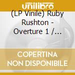 (LP Vinile) Ruby Rushton - Overture 1 / Yardley Suite vinile