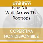 Blue Nile - Walk Across The Rooftops cd