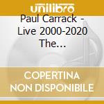 Paul Carrack - Live 2000-2020 The Independent Years (5 Cd) cd