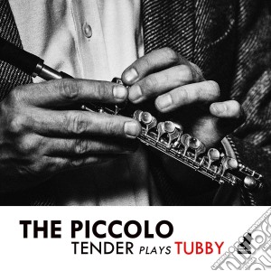 Tenderlonious - The Piccolo: Tender Plays Tubby cd musicale