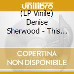 (LP Vinile) Denise Sherwood - This Road vinile