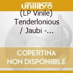 (LP Vinile) Tenderlonious / Jaubi - Tender In Lahore vinile