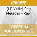 (LP Vinile) Reg Meuross - Raw vinile