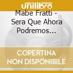 Mabe Fratti - Sera Que Ahora Podremos Entendernos cd