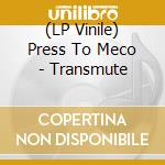 (LP Vinile) Press To Meco - Transmute vinile