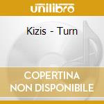 Kizis - Turn cd musicale