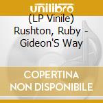 (LP Vinile) Rushton, Ruby - Gideon'S Way vinile