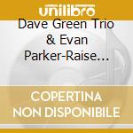 Dave Green Trio & Evan Parker-Raise Four cd