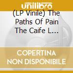 (LP Vinile) The Paths Of Pain The Caife L / Various vinile
