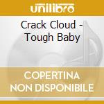Crack Cloud - Tough Baby cd