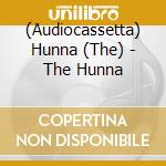 (Audiocassetta) Hunna (The) - The Hunna cd