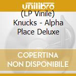 (LP Vinile) Knucks - Alpha Place Deluxe vinile