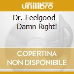Dr. Feelgood - Damn Right! cd