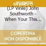 (LP Vinile) John Southworth - When Your This This In Love vinile
