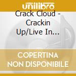 Crack Cloud - Crackin Up/Live In London cd