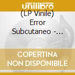 (LP Vinile) Error Subcutaneo - Temporada Ciclonica vinile
