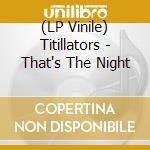 (LP Vinile) Titillators - That's The Night vinile