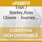 Trish / Stanley,Ross Clowes - Journey To Where cd