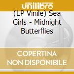 (LP Vinile) Sea Girls - Midnight Butterflies cd