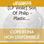 (LP Vinile) Son Of Philip - Plastic Borough vinile