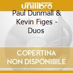 Paul Dunmall & Kevin Figes - Duos cd