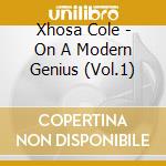 Xhosa Cole - On A Modern Genius (Vol.1) cd
