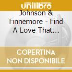 Johnson & Finnemore - Find A Love That Brings You Home cd