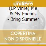 (LP Vinile) Me & My Friends - Bring Summer vinile