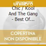 Chic / Kool And The Gang - Best Of (2 Cd) cd musicale di Chic / Kool And The Gang
