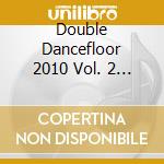 Double Dancefloor 2010 Vol. 2 (2 Cd) cd