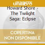 Howard Shore - The Twilight Saga: Eclipse cd musicale di Howard Shore