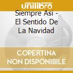 Siempre Asi - El Sentido De La Navidad cd