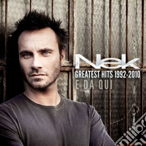 Nek - Greatest Hits 1992-2010 E Da Qui (2 Cd) cd musicale di NEK