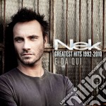 Nek - Greatest Hits 1992-2010 E Da Qui (2 Cd)