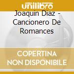 Joaquin Diaz - Cancionero De Romances cd musicale di Joaquin Diaz