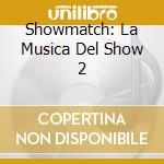 Showmatch: La Musica Del Show 2 cd
