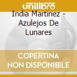 India Martinez - Azulejos De Lunares cd