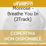 Monrose - Breathe You In (2Track)