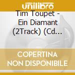 Tim Toupet - Ein Diamant (2Track) (Cd Single) cd