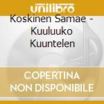 Koskinen Samae - Kuuluuko Kuuntelen cd