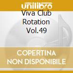 Viva Club Rotation Vol.49 cd