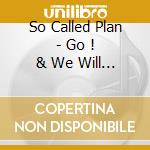 So Called Plan - Go ! & We Will Follow cd musicale di So Called Plan