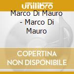Marco Di Mauro - Marco Di Mauro cd musicale di Marco Di Mauro