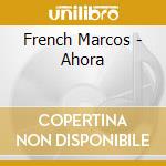 French Marcos - Ahora cd