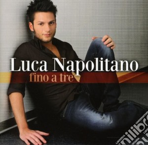 Luca Napolitano - Fino A Tre cd musicale di Luca Napolitano