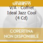 V/A - Coffret Ideal Jazz Cool (4 Cd) cd